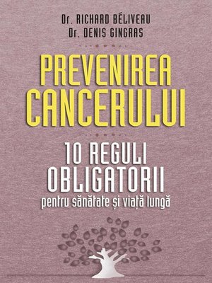 cover image of Prevenirea cancerului. 10 reguli obligatorii pentru sănătate și viață lungă